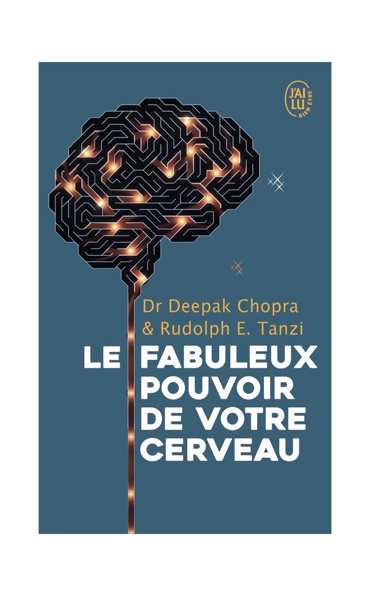 LES FABULEUX POUVOIRS DE VOTRE CERVEAU - TANZI/CHOPRA - J'AI LU