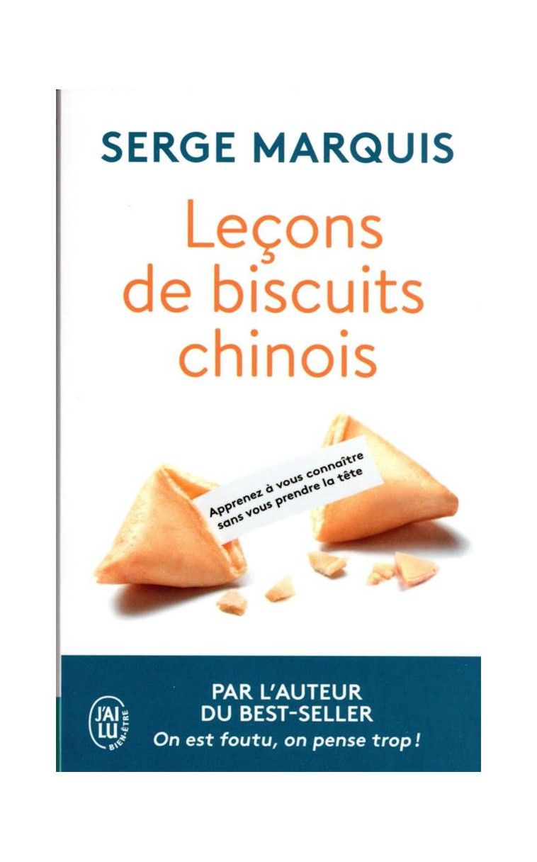 LECONS DE BISCUITS CHINOIS - APPRENEZ A VOUS CONNAITRE SANS VOUS PRENDRE LA TETE - MARQUIS SERGE - J'AI LU