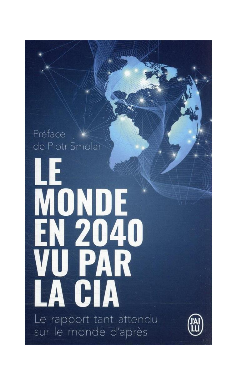 LE MONDE EN 2040 VU PAR LA CIA - LE RAPPORT TANT ATTENDU SUR LE MONDE D-APRES - COLLECTIF/SMOLAR - J'AI LU