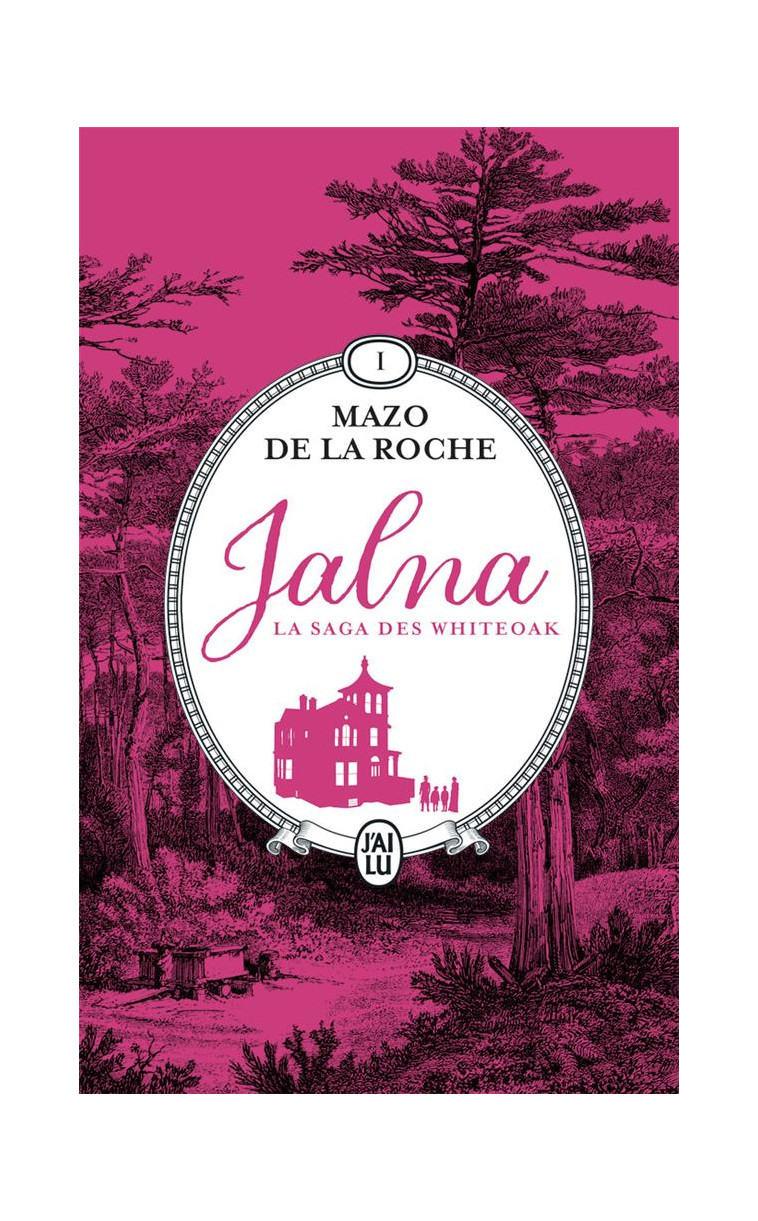 JALNA : LA SAGA DES WHITEOAK - VOL01 - LA NAISSANCE DE JALNA - MATINS A JALNA - DE LA ROCHE MAZO - J'AI LU