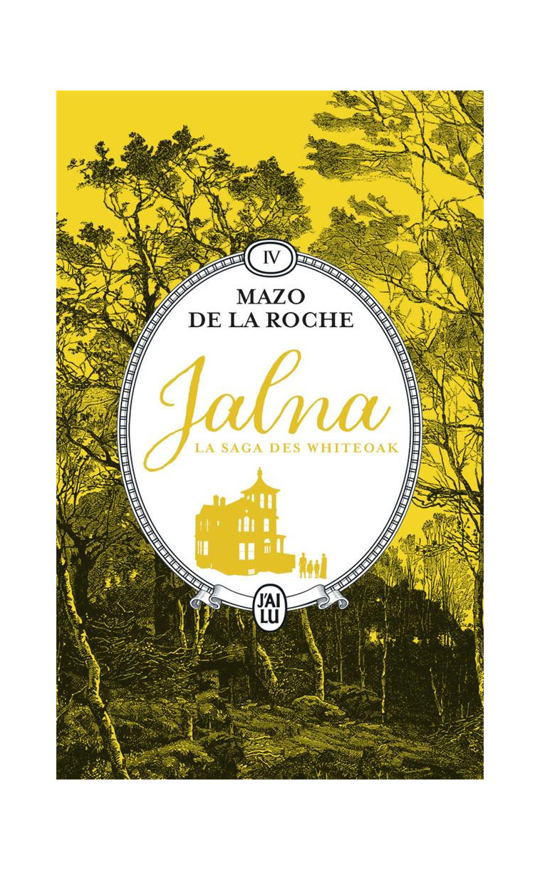 JALNA : LA SAGA DES WHITEOAK - VOL04 - JALNA - LES WHITEOAK DE JALNA - DE LA ROCHE MAZO - J'AI LU