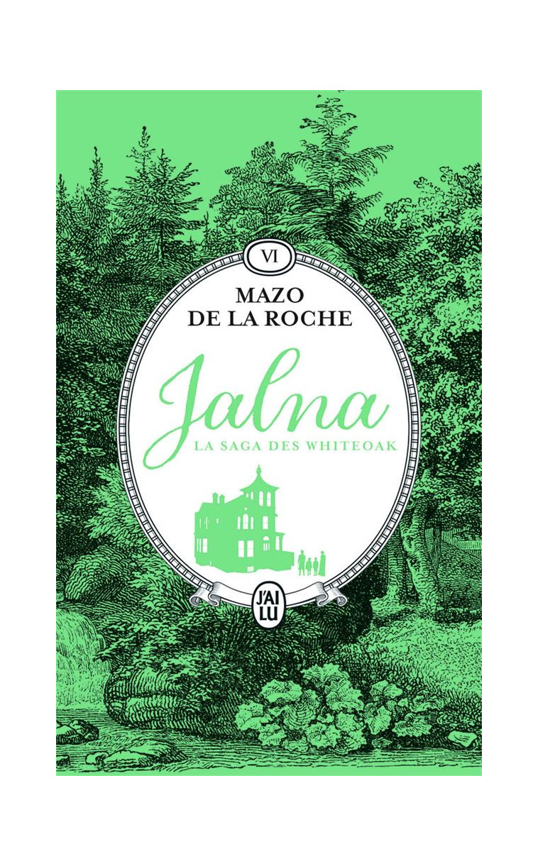 JALNA : LA SAGA DES WHITEOAK - VOL06 - LA MOISSON DE JALNA - LE DESTIN DE WAKEFIELD - DE LA ROCHE MAZO - J'AI LU