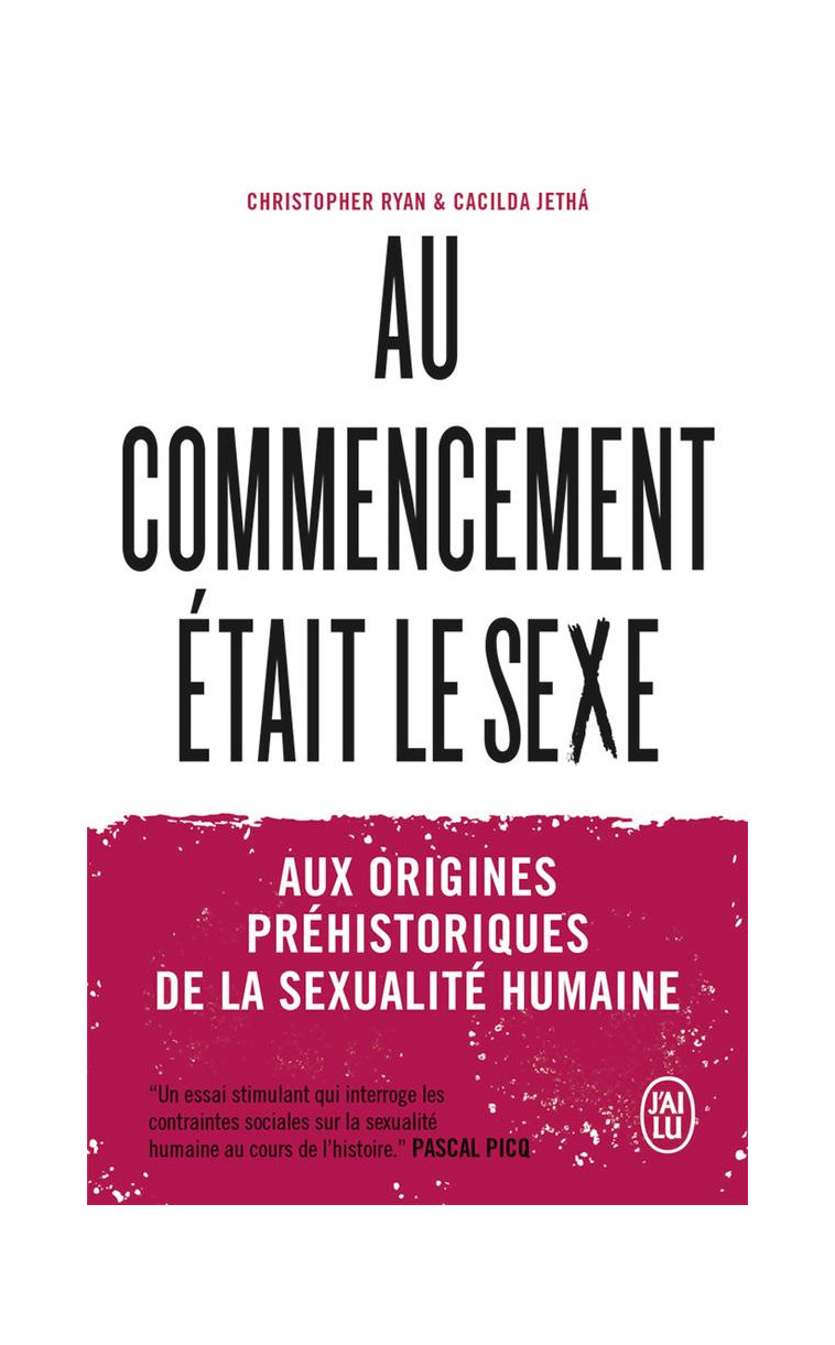 AU COMMENCEMENT ETAIT LE SEXE - AUX ORIGINES PREHISTORIQUES DE LA SEXUALITE HUMAINE - RYAN/JETHA/PICQ - J'AI LU