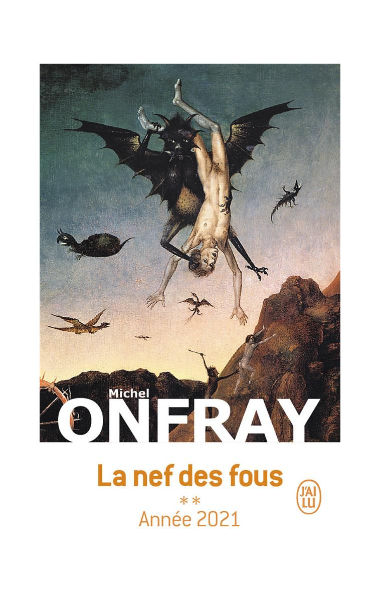 LA NEF DES FOUS - VOL02 - ANNEE 2021 - ONFRAY MICHEL - J'AI LU