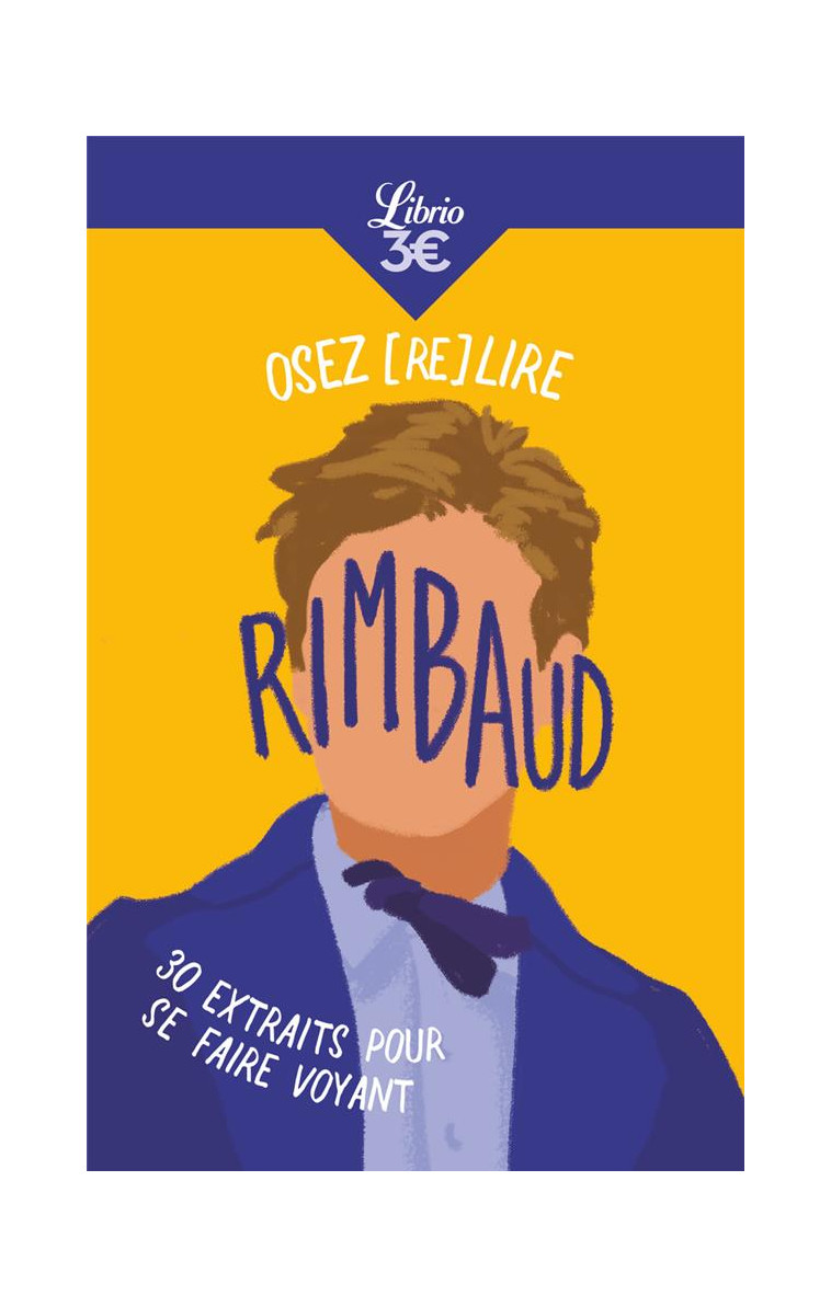 OSEZ (RE)LIRE RIMBAUD - 30 EXTRAITS POUR SE FAIRE VOYANT - BENCHIMOL ELISE - J'AI LU