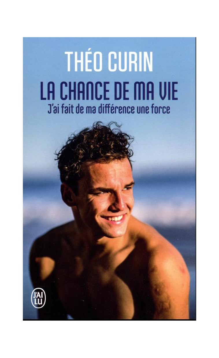 LA CHANCE DE MA VIE - J-AI FAIT DE MA DIFFERENCE UNE FORCE - CURIN THEO - J'AI LU