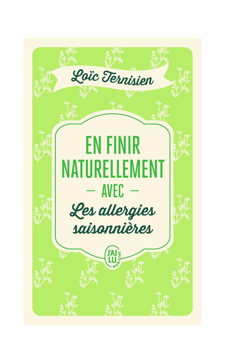 EN FINIR NATURELLEMENT AVEC LES ALLERGIES SAISONNIERES - TERNISIEN LOIC - J'AI LU