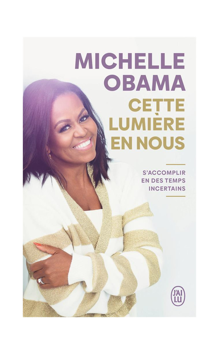 CETTE LUMIERE EN NOUS - S-ACCOMPLIR EN DES TEMPS INCERTAINS - OBAMA MICHELLE - J'AI LU