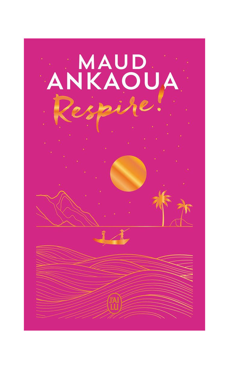 RESPIRE ! - EDITION COLLECTOR - ANKAOUA MAUD - J'AI LU