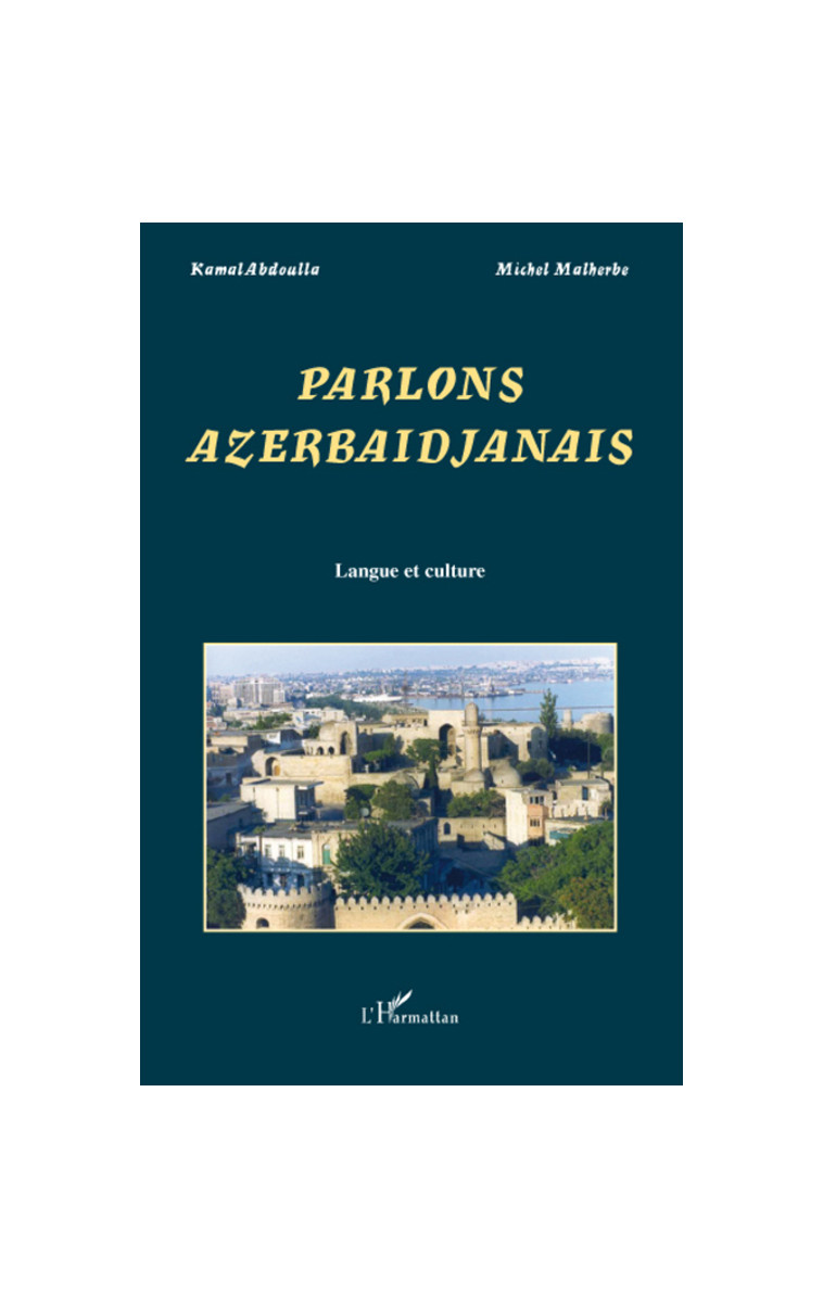 PARLONS AZERBAIDJANAIS - LANGUE ET CULTURE - MALHERBE/ABDULLA - L'HARMATTAN