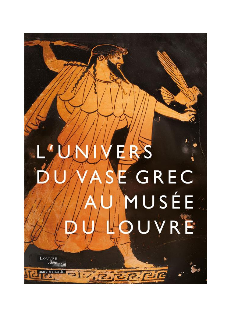 L-UNIVERS DU VASE GREC AU MUSEE DU LOUVRE - COULIE ANNE - MARE MARTIN