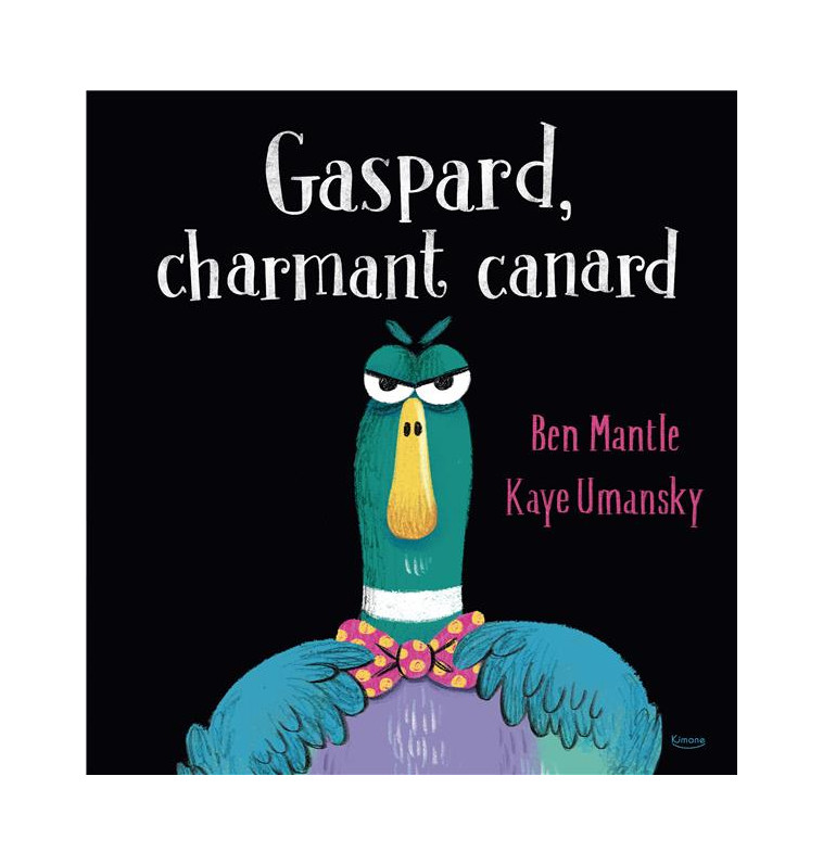 GASPARD, CHARMANT CANARD - UMANSKY/MANTLE - KIMANE