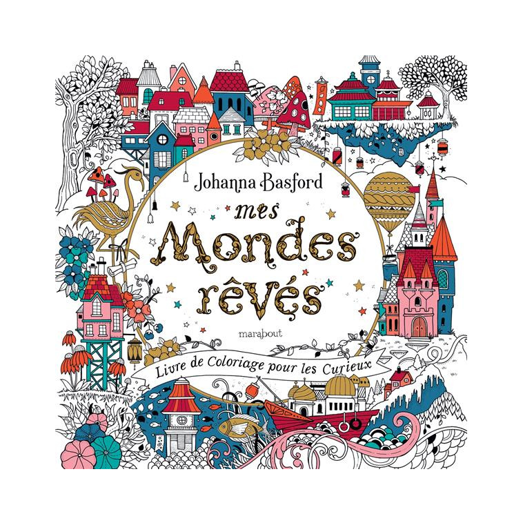 MES MONDES REVES - LIVRE DE COLORIAGE POUR LES CURIEUX - BASFORD JOHANNA - MARABOUT