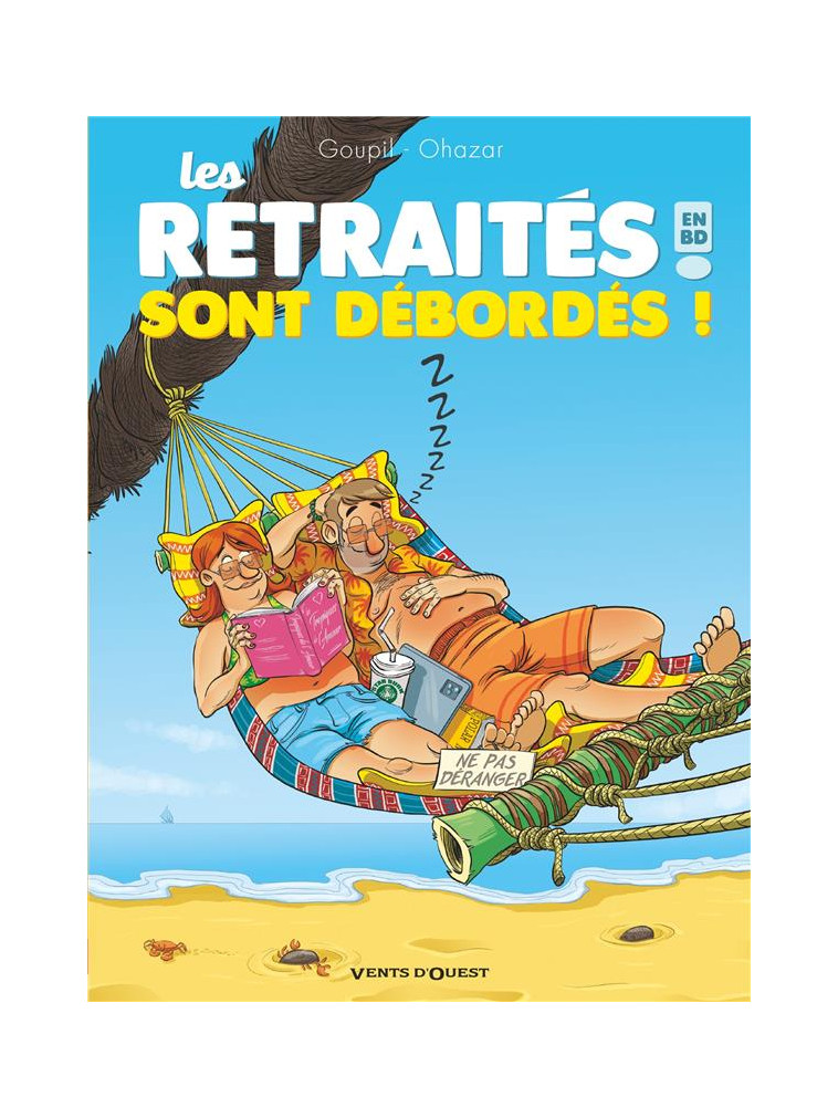 LES RETRAITES EN BD - TOME 04 - LES RETRAITES SONT DEBORDES ! - GOUPIL/OHAZAR - VENTS D'OUEST