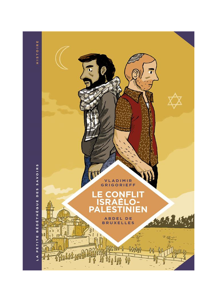 LA PETITE BEDETHEQUE DES SAVOIRS - TOME 18 - LE CONFLIT ISRAELO-PALESTINIEN. DEUX PEUPLES CONDAMNES - GRIGORIEFF VLADIMIR - LOMBARD