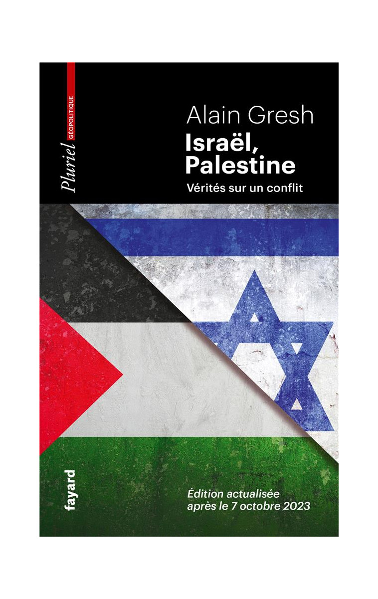 ISRAEL, PALESTINE - VERITES SUR UN CONFLIT. EDITION ACTUALISEE APRES LE 7 OCTOBRE 2023 - GRESH ALAIN - PLURIEL