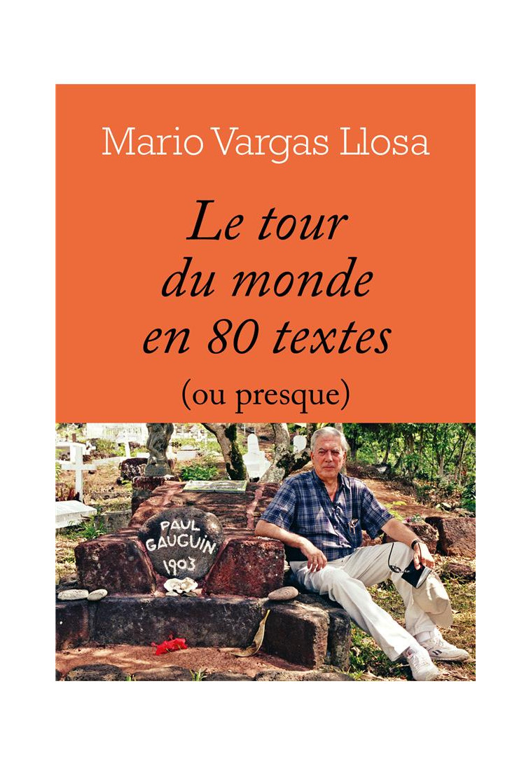 LE TOUR DU MONDE EN 80 TEXTES (OU PRESQUE) - VARGAS LLOSA MARIO - L'HERNE