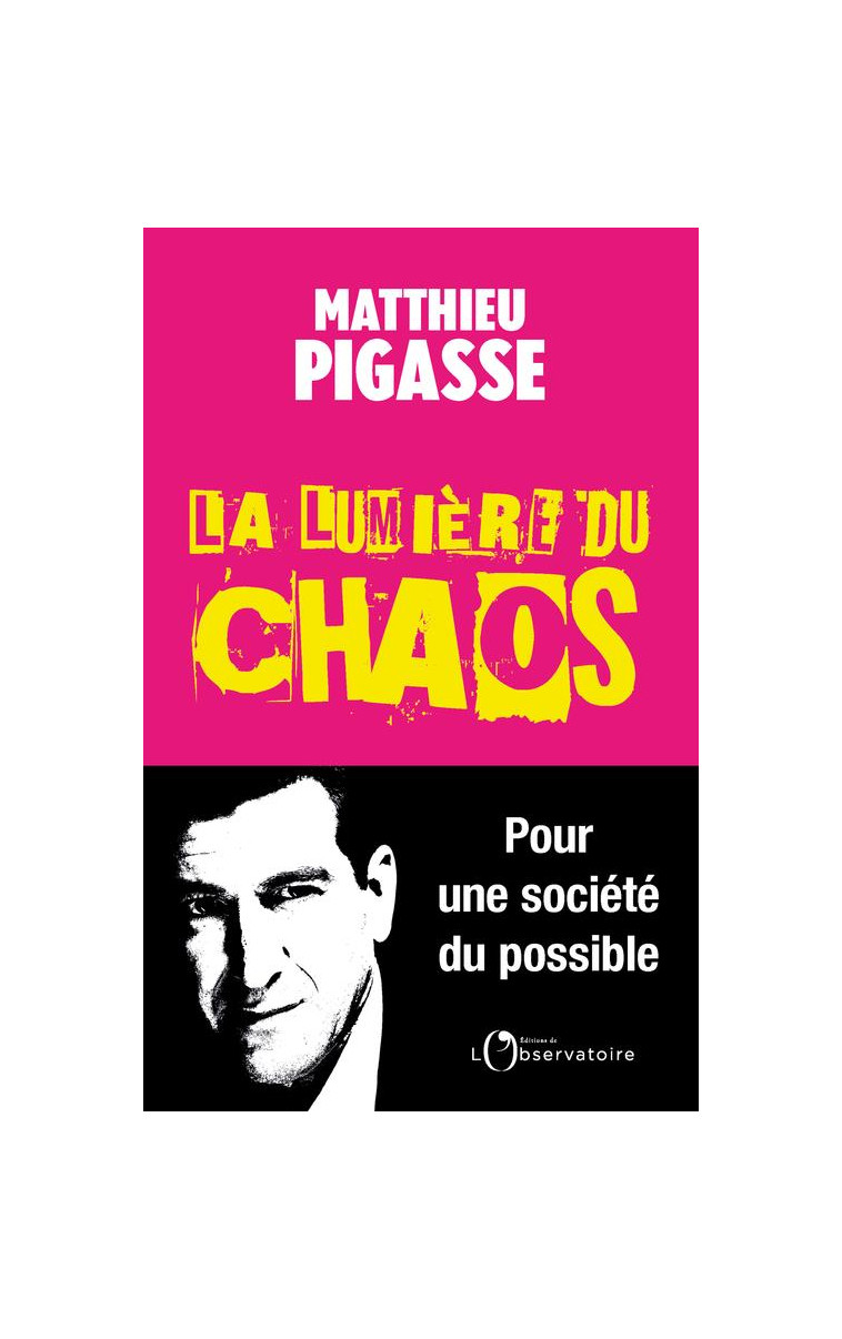 LA LUMIERE DU CHAOS - PIGASSE MATTHIEU - Editions de l'Observatoire