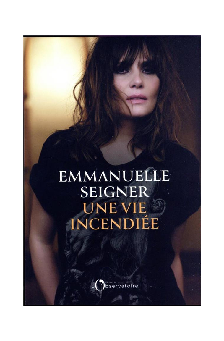 UNE VIE INCENDIEE - SEIGNER EMMANUELLE - L'OBSERVATOIRE