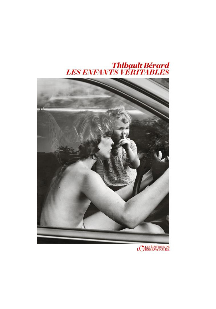 LES ENFANTS VERITABLES - BERARD THIBAULT - L'OBSERVATOIRE