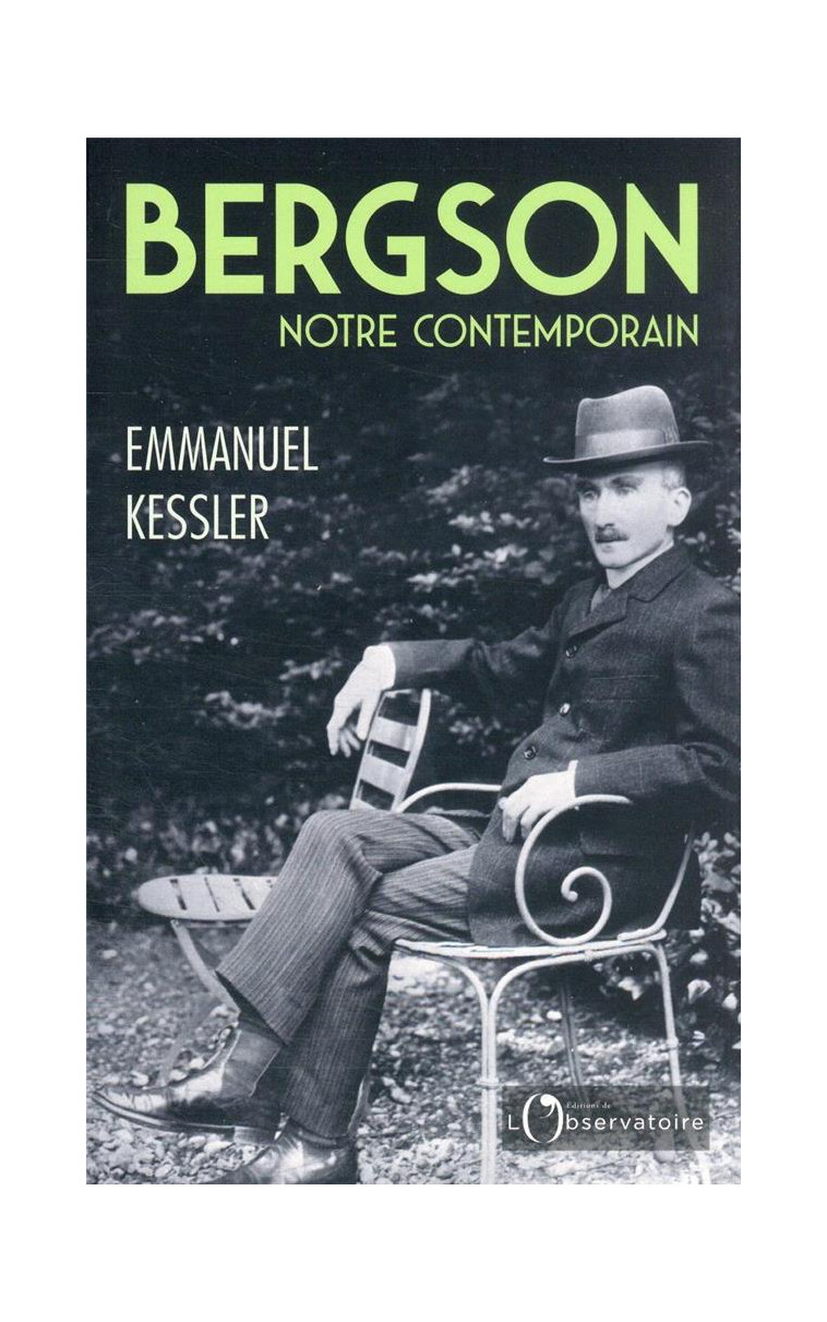 BERGSON, NOTRE CONTEMPORAIN - KESSLER EMMANUEL - L'OBSERVATOIRE