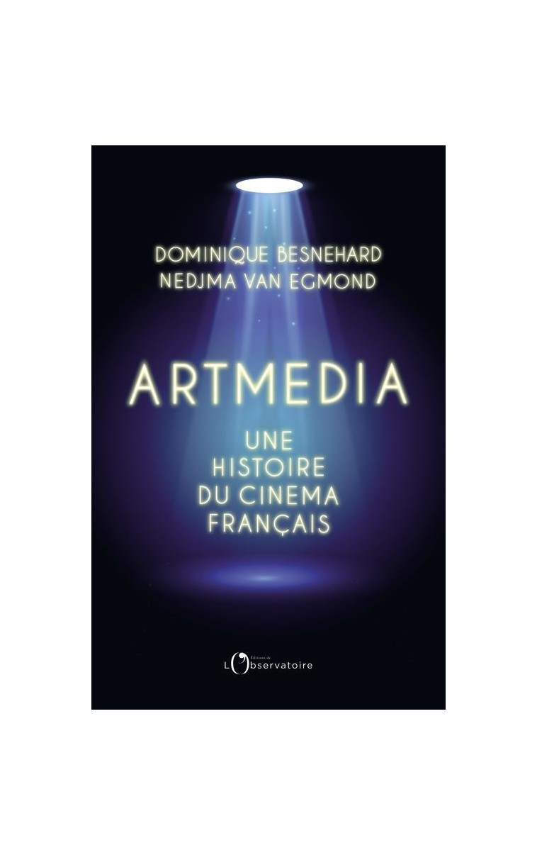 ARTMEDIA, UNE HISTOIRE DU CINEMA FRANCAIS - BESNEHARD/VAN EGMOND - L'OBSERVATOIRE