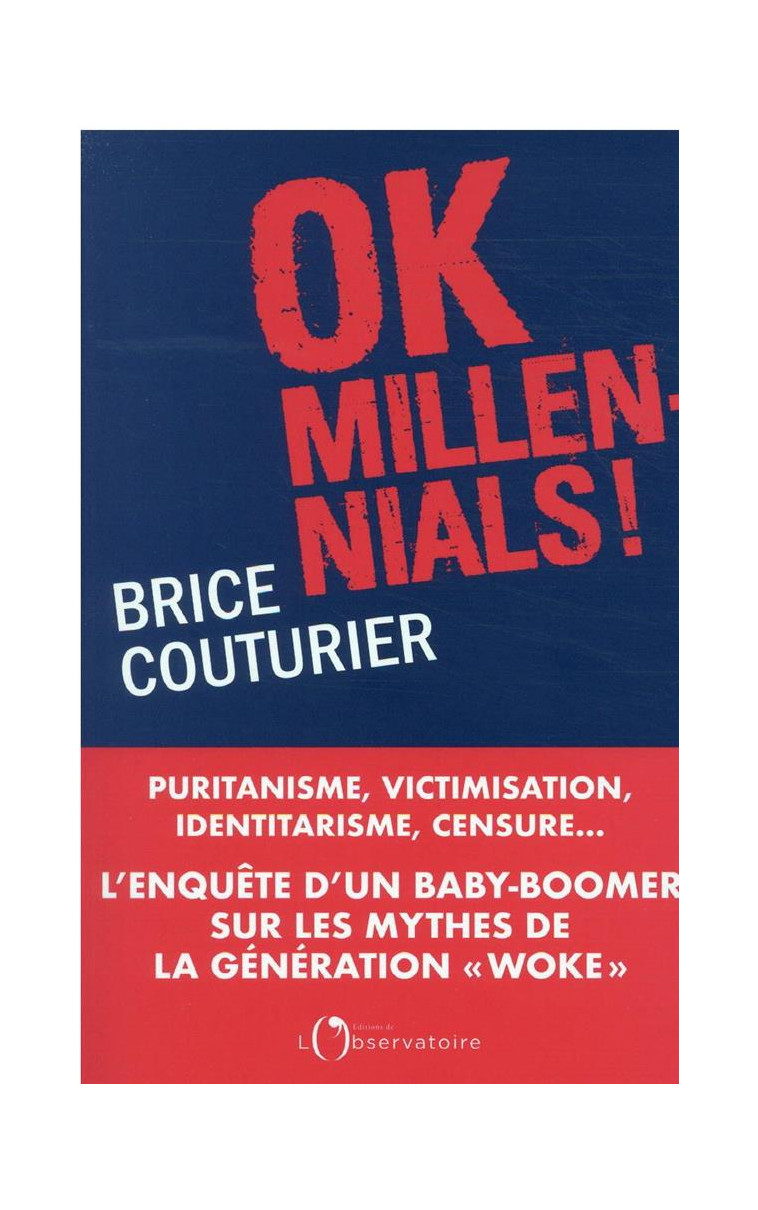 OK MILLENNIALS ! - PURITANISME, VICTIMISATION, IDENTITARISME, CENSURE...L-ENQUETE D-UN  BABY BOOMER - COUTURIER BRICE - L'OBSERVATOIRE