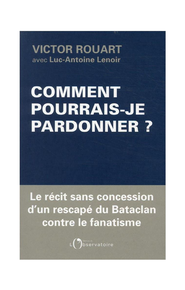 COMMENT POURRAIS-JE PARDONNER ? - LENOIR/ROUART - L'OBSERVATOIRE