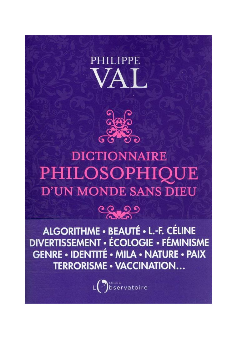 DICTIONNAIRE PHILOSOPHIQUE D-UN MONDE SANS DIEU - VAL PHILIPPE - L'OBSERVATOIRE