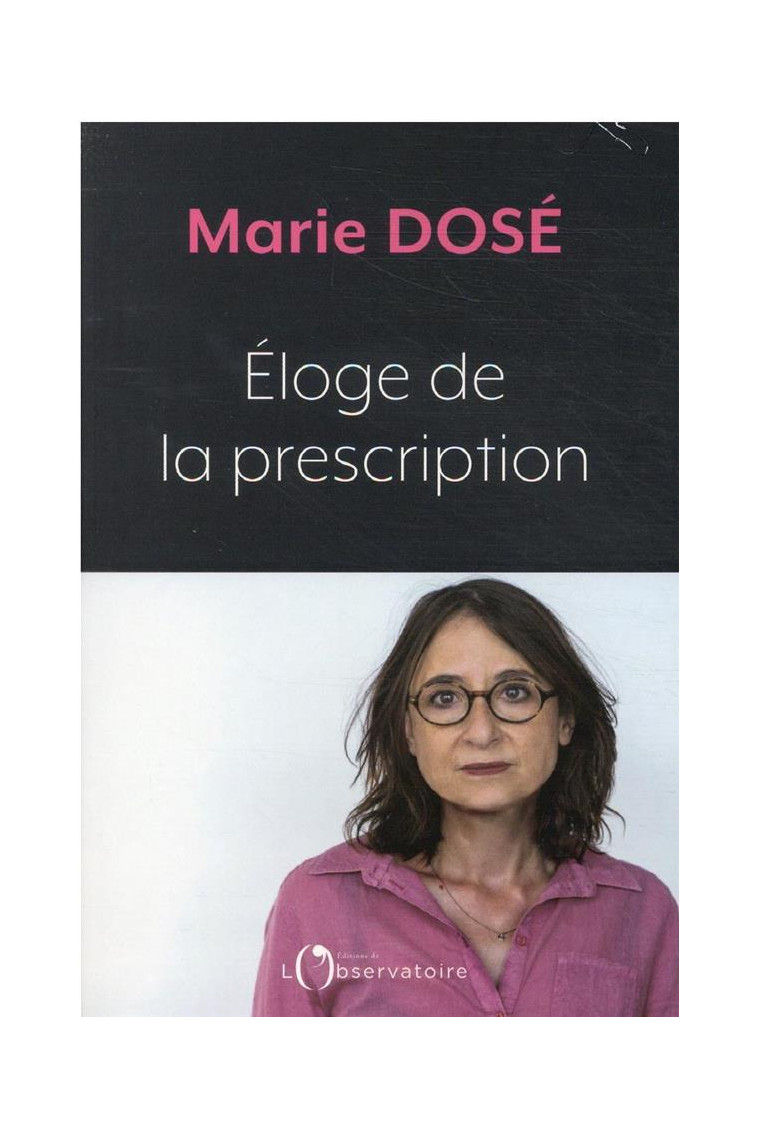 ELOGE DE LA PRESCRIPTION - DOSE MARIE - L'OBSERVATOIRE