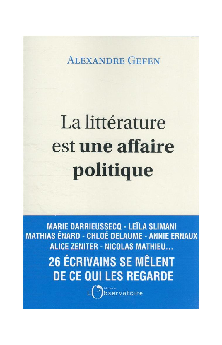 LA LITTERATURE EST UNE AFFAIRE POLITIQUE - GEFEN ALEXANDRE - L'OBSERVATOIRE