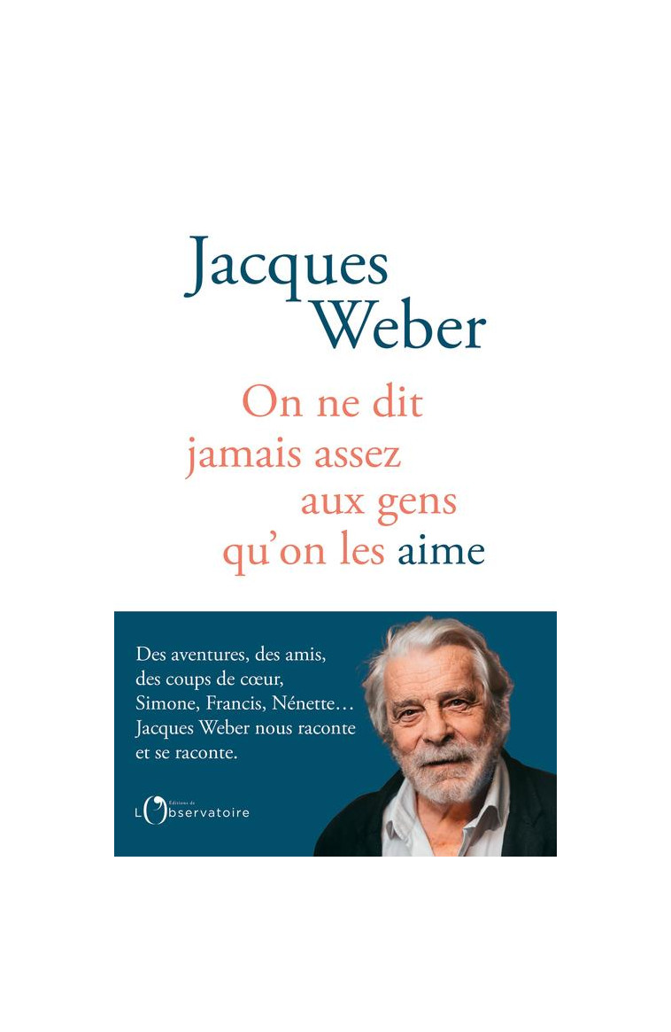 ON NE DIT JAMAIS ASSEZ AUX GENS QU-ON LES AIME - WEBER JACQUES - L'OBSERVATOIRE