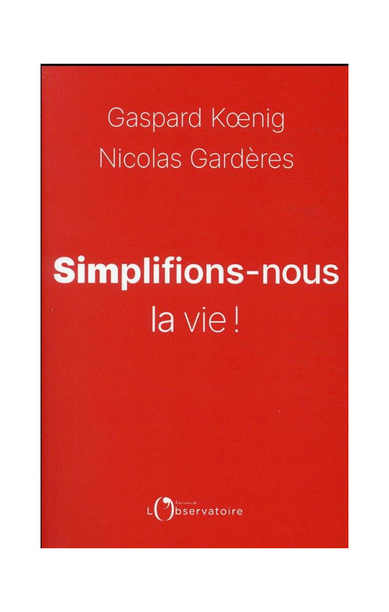 SIMPLIFIONS-NOUS LA VIE ! - KOENIG/GARDERES - L'OBSERVATOIRE