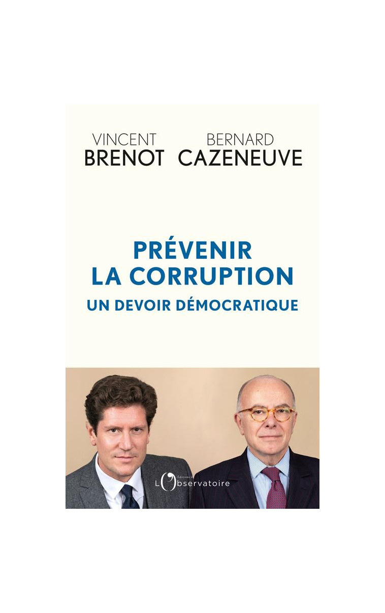 PREVENIR LA CORRUPTION : UN DEVOIR DEMOCRATIQUE - CAZENEUVE/BRENOT - L'OBSERVATOIRE