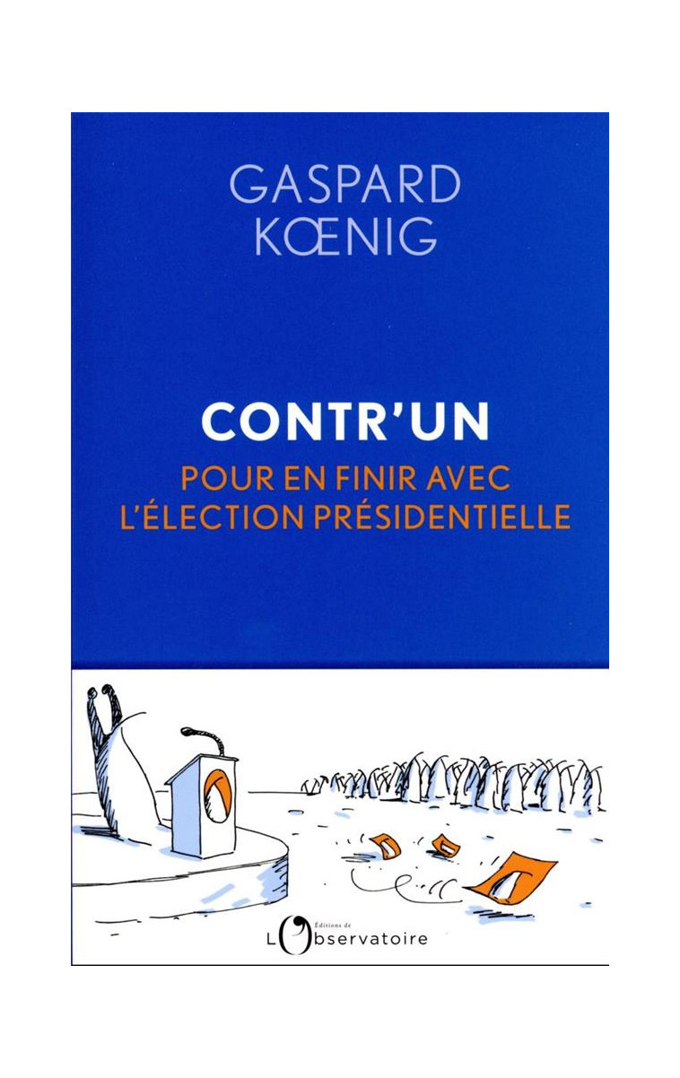 CONTR-UN - POUR EN FINIR AVEC L-ELECTION PRESIDENTIELLE - KOENIG GASPARD - L'OBSERVATOIRE