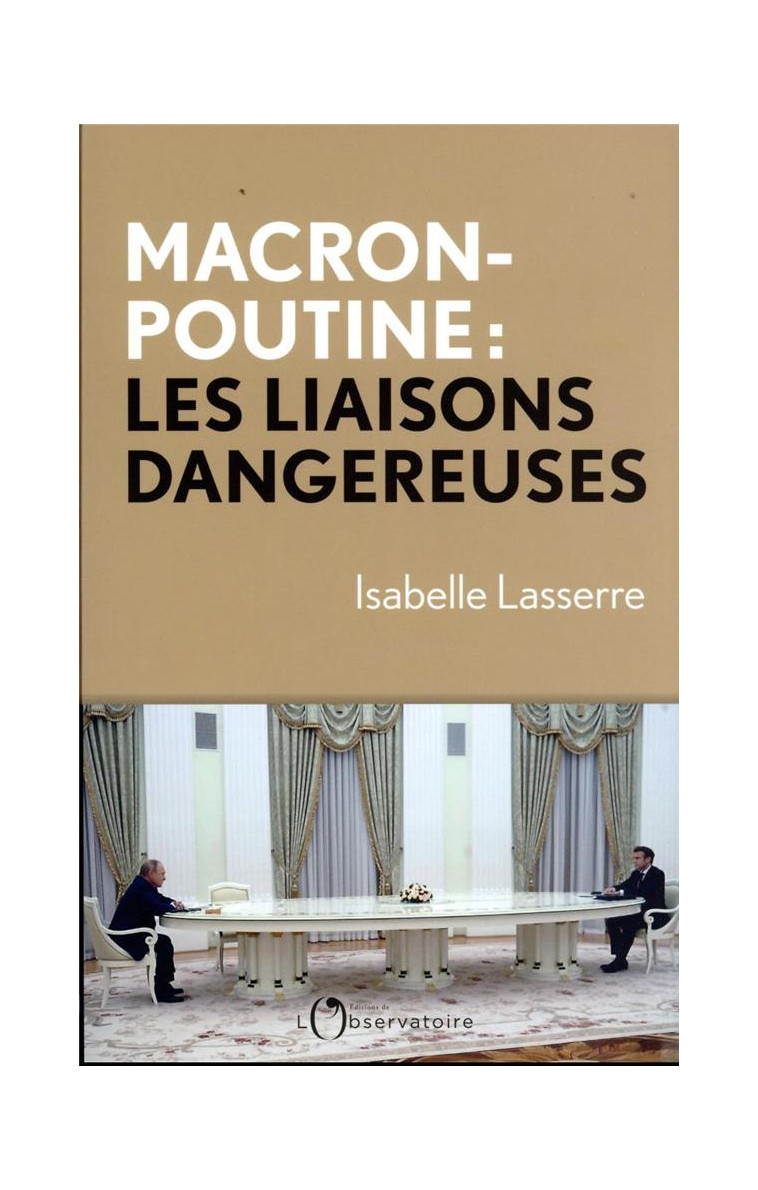 MACRON-POUTINE, LES LIAISONS DANGEREUSES - LASSERRE ISABELLE - L'OBSERVATOIRE