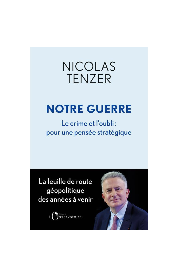 NOTRE GUERRE - LE CRIME ET L-OUBLI : POUR UNE PENSEE STRATEGIQUE - TENZER NICOLAS - L'OBSERVATOIRE