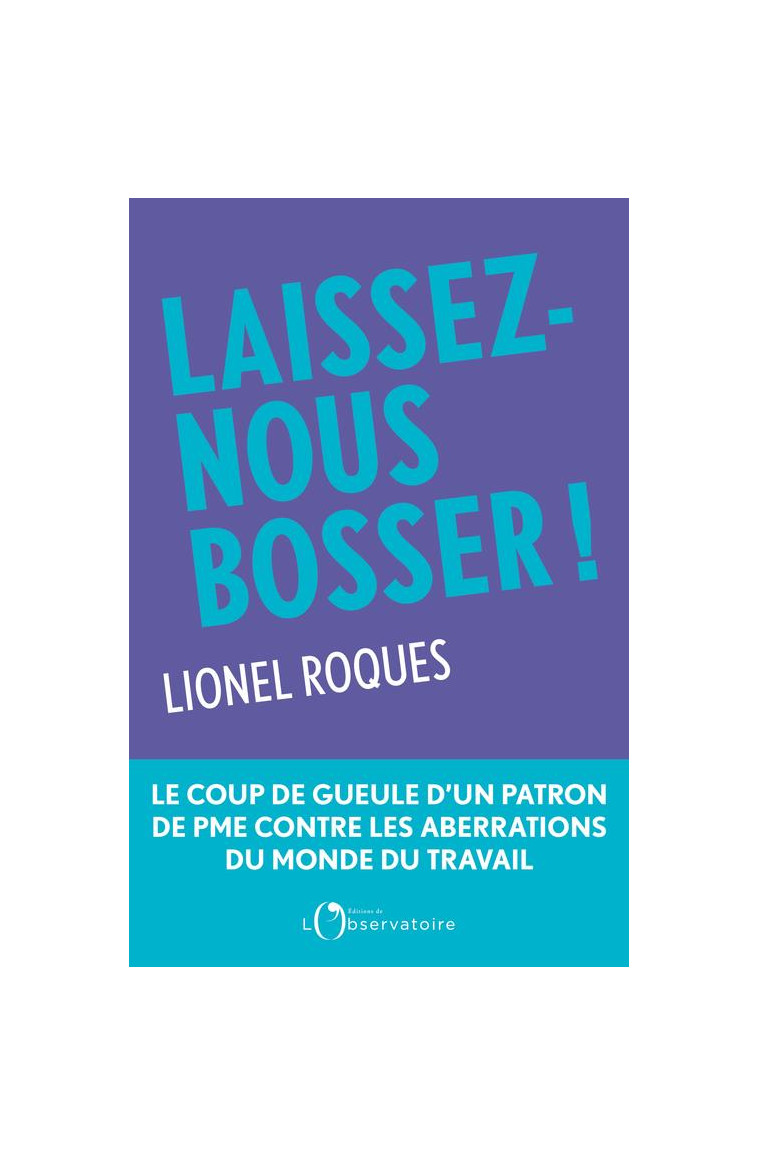 LAISSEZ-NOUS BOSSER ! - ROQUES/LASSERRE - L'OBSERVATOIRE