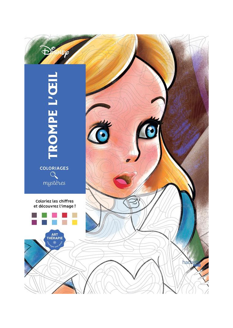 COLORIAGES MYSTERES DISNEY - TROMPE L-OEIL - COLORIEZ ET DECOUVREZ UN NOUVEAU PERSONNAGE - MARIEZ JEREMY - HACHETTE