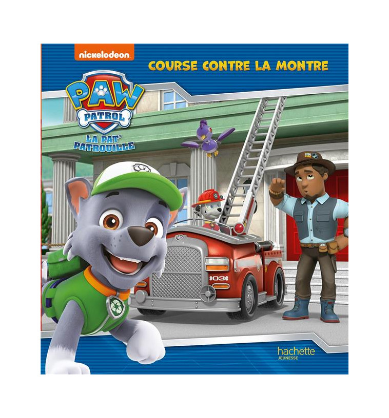 LA PAT- PATROUILLE - COURSE CONTRE LA MONTRE - ALBUM RC - NICKELODEON - HACHETTE