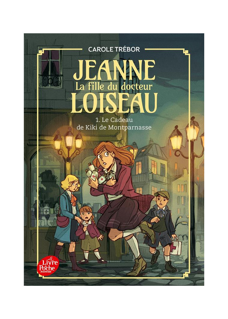 JEANNE, LA FILLE DU DOCTEUR LOISEAU - TOME 1 - LE CADEAU DE KIKI DE MONTPARNASSE - TREBOR CAROLE - HACHETTE