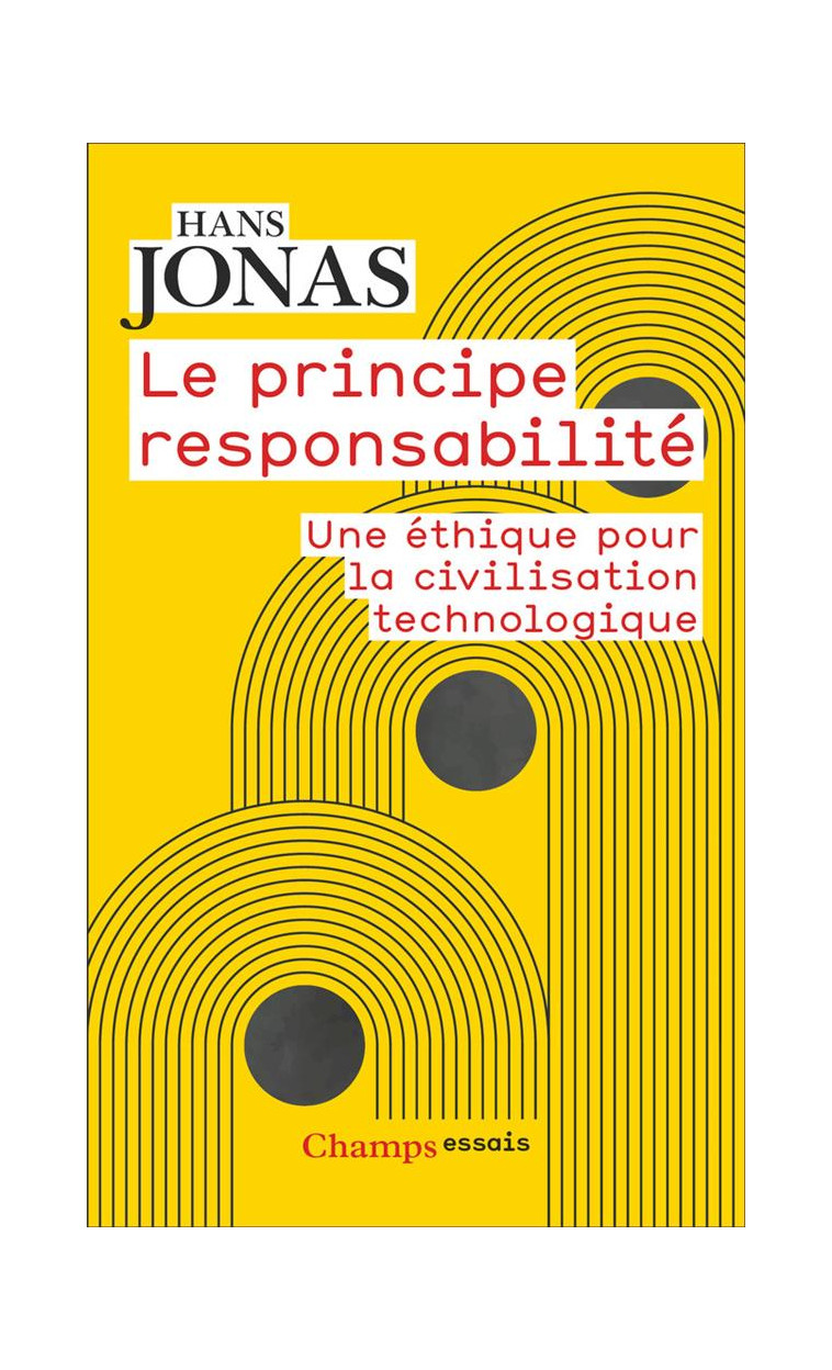 LE PRINCIPE RESPONSABILITE - UNE ETHIQUE POUR LA CIVILISATION TECHNOLOGIQUE - JONAS HANS - FLAMMARION