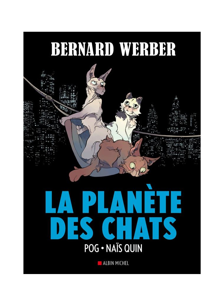 LA PLANETE DES CHATS - TOME 3 (BD) - POG/WERBER/QUIN - ALBIN MICHEL