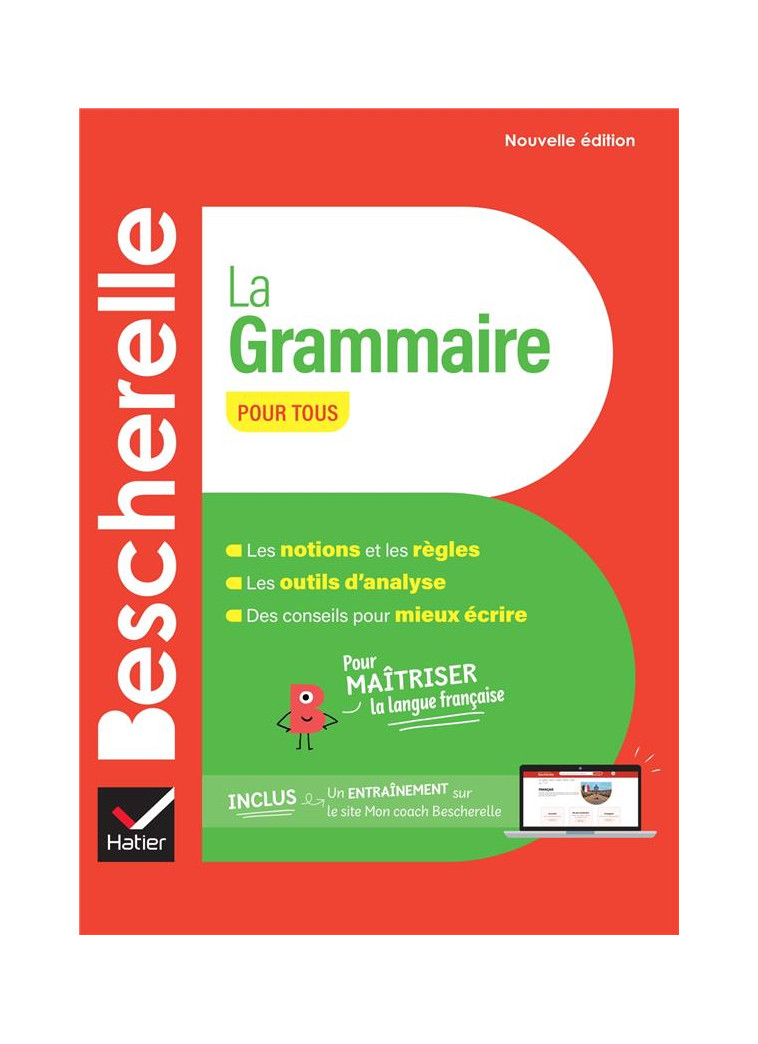 BESCHERELLE LA GRAMMAIRE POUR TOUS - NOUVELLE EDITION - POUR MAITRISER LA LANGUE FRANCAISE - LAURENT/DELAUNAY - HATIER SCOLAIRE