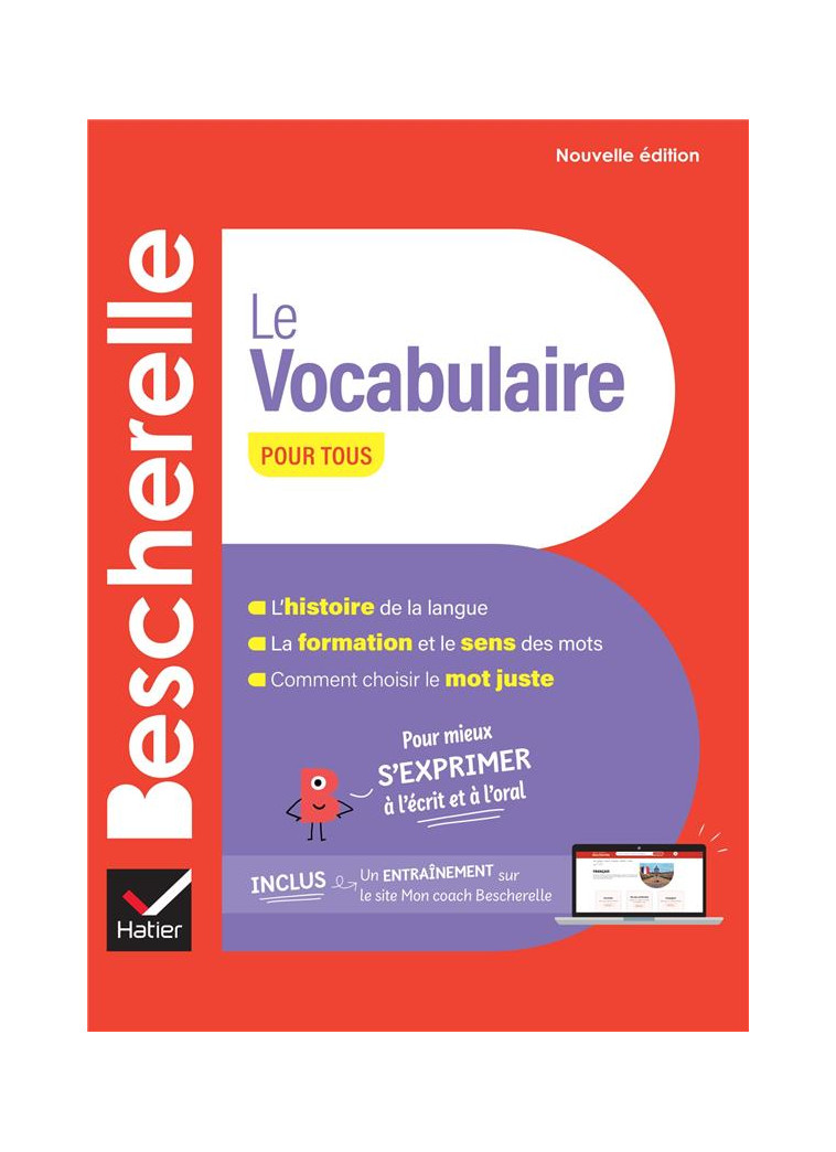 BESCHERELLE LE VOCABULAIRE POUR TOUS - NOUVELLE EDITION - POUR MIEUX S-EXPRIMER A L-ECRIT ET A L-ORA - LESOT ADELINE - HATIER SCOLAIRE