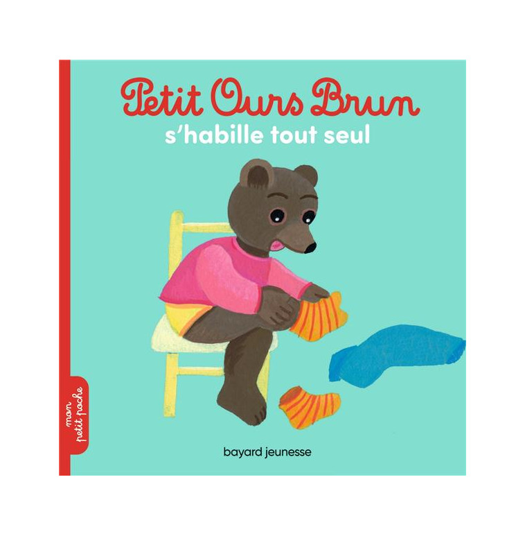 PETIT OURS BRUN S-HABILLE TOUT SEUL - AUBINAIS/BOUR - BAYARD JEUNESSE