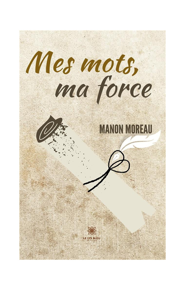 MES MOTS, MA FORCE - MANON MOREAU - LE LYS BLEU