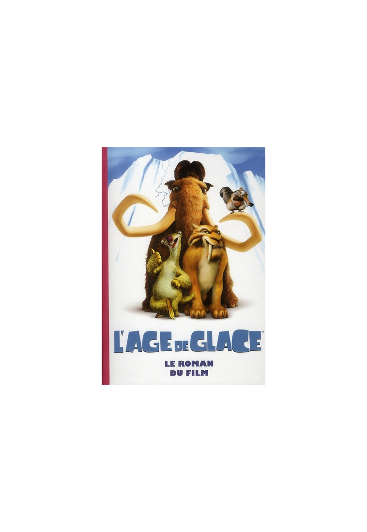 L-AGE DE GLACE 1 : LE ROMAN DU FILM - DESURVIRE MAUD - HACHETTE