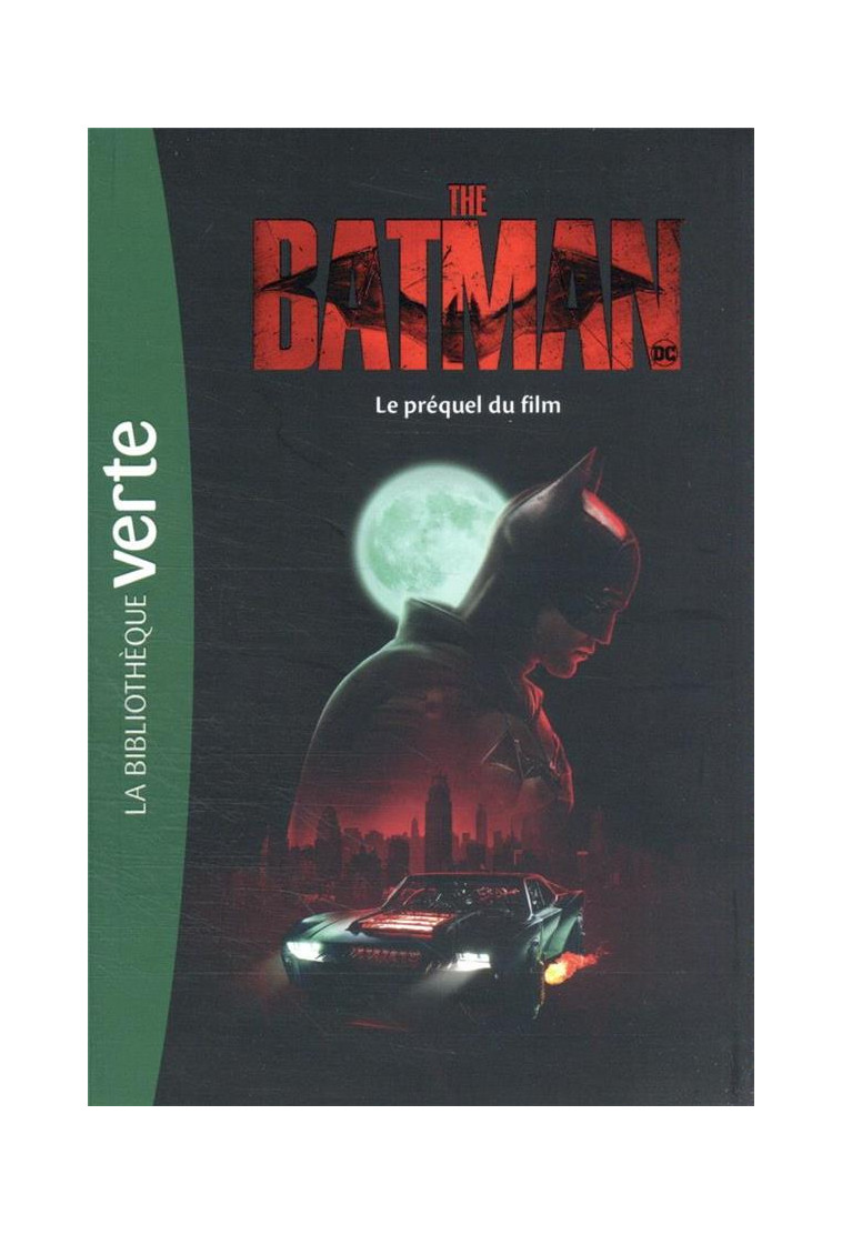 FILMS BB VERTE 10-12 - THE BATMAN - LE PREQUEL DU FILM - WARNER BROS - HACHETTE