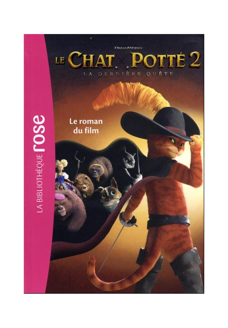 FILMS BB ROSE 8-10 - LE CHAT POTTE 2, LA DERNIERE QUETE - LE ROMAN DU FILM - DREAMWORKS - HACHETTE